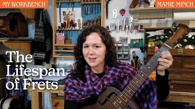 Mamie Minch | My Workbench | The Lifespan of Frets - Featured Image