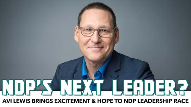 Canada’s Zohran Moment? Avi Lewis Brings Excitement & Hope To NDP Leadership Race - Featured Image