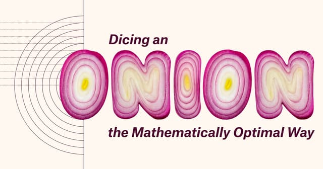 Dicing an Onion, the Mathematically Optimal Way - Featured Image