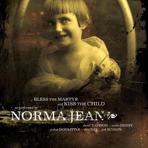 Bless the Martyr and Kiss the Child by Norma Jean - Featured Image