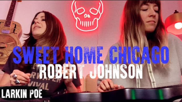 Robert Johnson "Sweet Home Chicago" (Larkin Poe Cover) - Featured Image