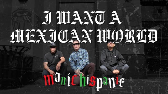 Manic Hispanic - I Want a Mexican World - Featured Image