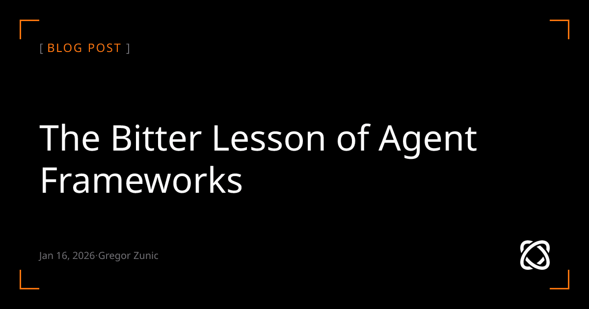 The Bitter Lesson of Agent Frameworks - Featured Image