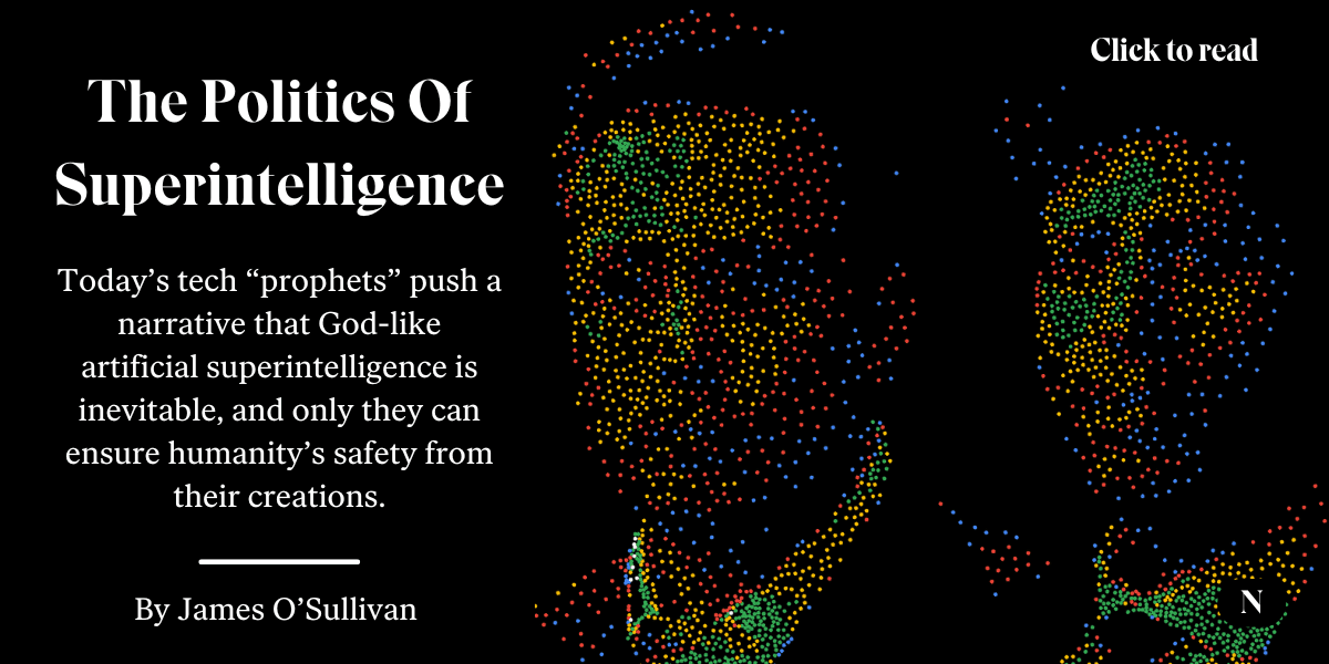 The Politics Of Superintelligence | NOEMA - Featured Image