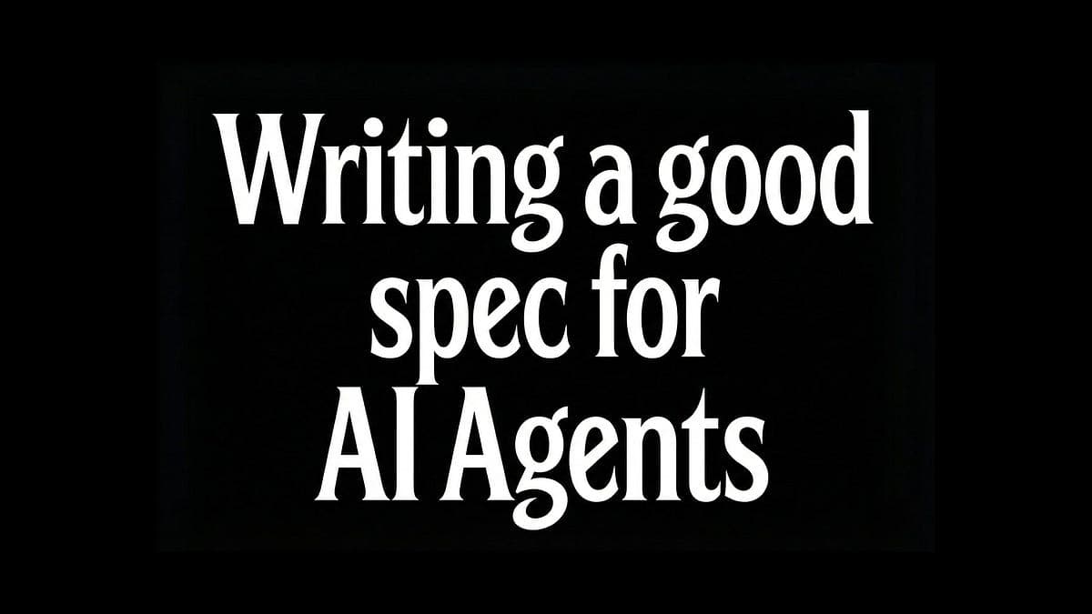 How to write a good spec for AI agents - by Addy Osmani - Featured Image
