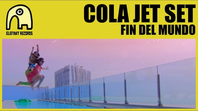 COLA JET SET - Fin Del Mundo [Official] - Featured Image